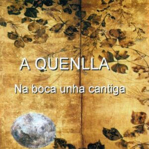 NA BOCA UNHA CANTIGA - A QUENLLA