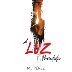 A LUZ PRENDIDA - MJ PÉREZ
