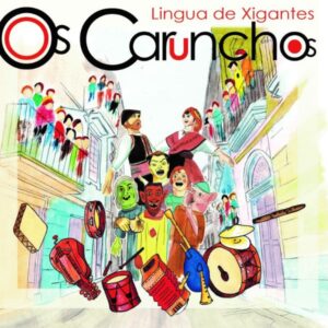 LINGUA DE XIGANTES - OS CARUNCHOS