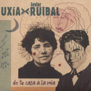 UXÍA E JAVIER RUIBAL DE TU CASA A LA MÍA