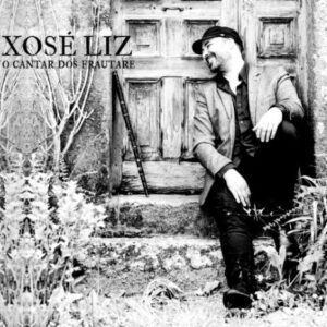 XOSE LIZ O CANTAR DOS FRAUTARES